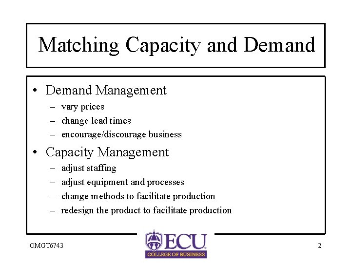 Matching Capacity and Demand • Demand Management – vary prices – change lead times