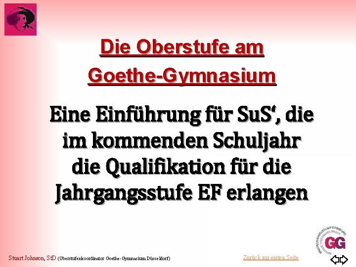 Die Oberstufe am Goethe-Gymnasium Eine Einführung für Su. S‘, die im kommenden Schuljahr die