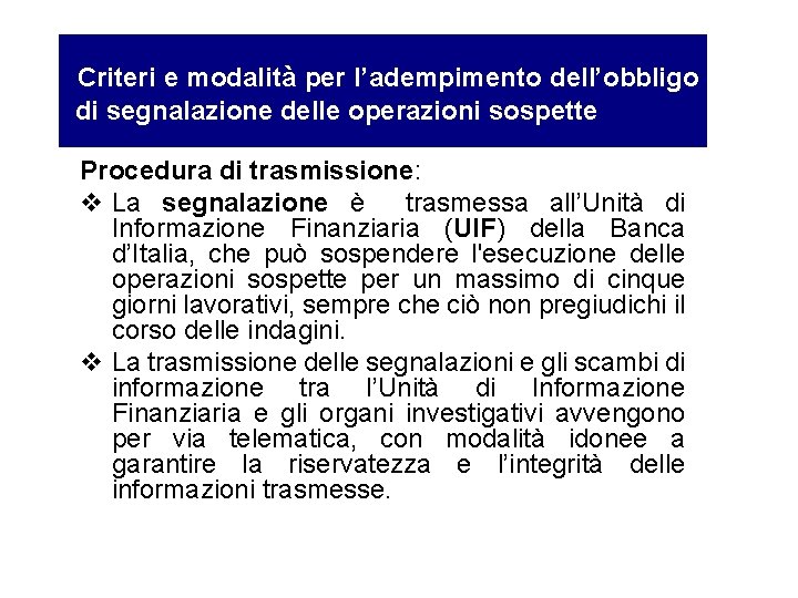 Criteri e modalità per l’adempimento dell’obbligo di segnalazione delle operazioni sospette Procedura di trasmissione: