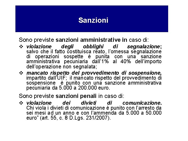 Sanzioni Sono previste sanzioni amministrative in caso di: v violazione degli obblighi di segnalazione;