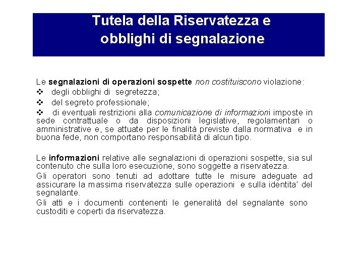 Tutela della Riservatezza e obblighi di segnalazione Le segnalazioni di operazioni sospette non costituiscono