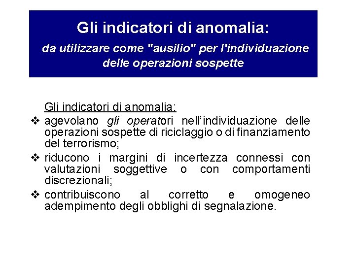 Gli indicatori di anomalia: da utilizzare come "ausilio" per l'individuazione delle operazioni sospette Gli