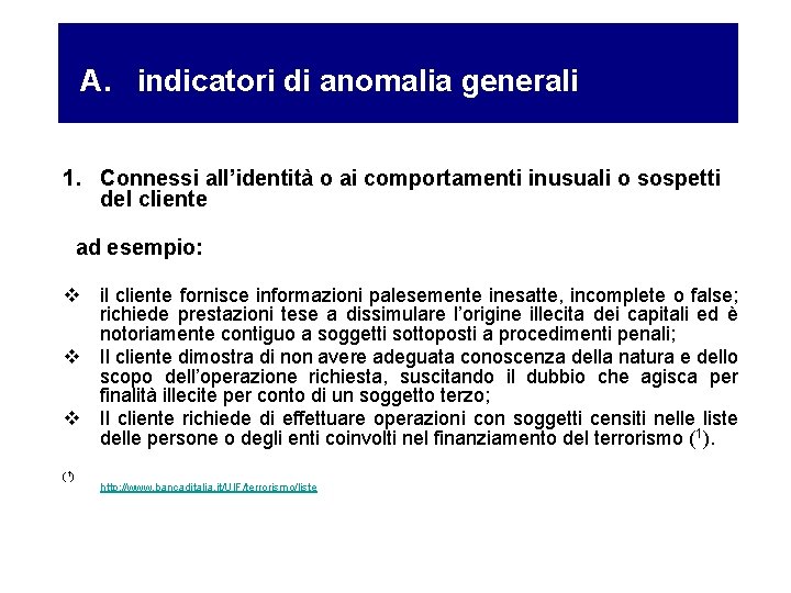 A. indicatori di anomalia generali 1. Connessi all’identità o ai comportamenti inusuali o sospetti