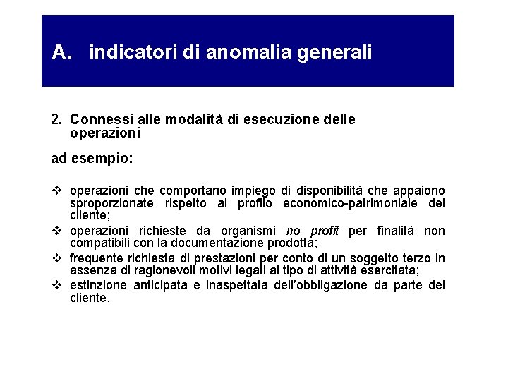 A. indicatori di anomalia generali 2. Connessi alle modalità di esecuzione delle operazioni ad