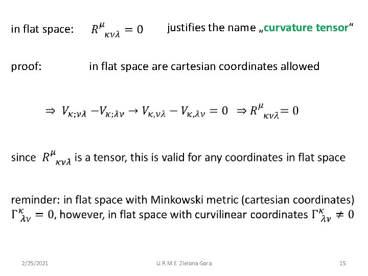 justifies the name „curvature tensor“ in flat space: proof: in flat space are cartesian