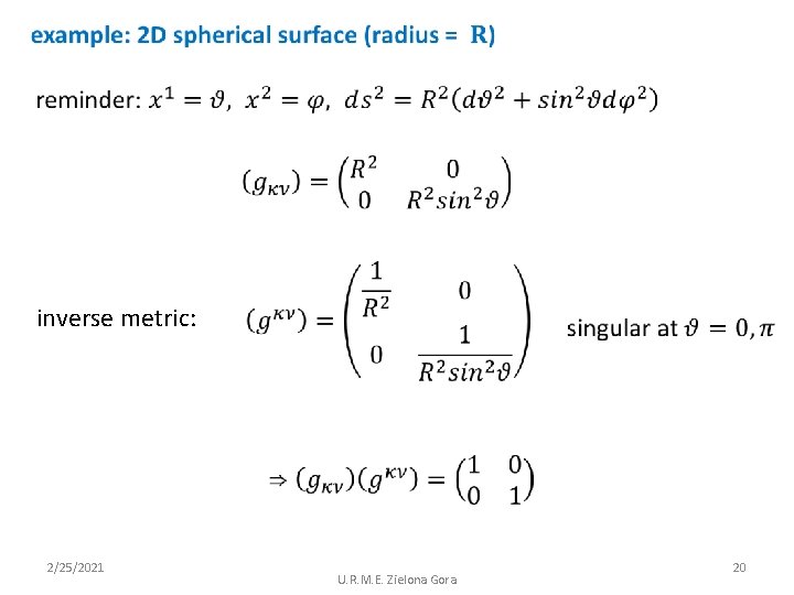  inverse metric: 2/25/2021 U. R. M. E. Zielona Gora 20 