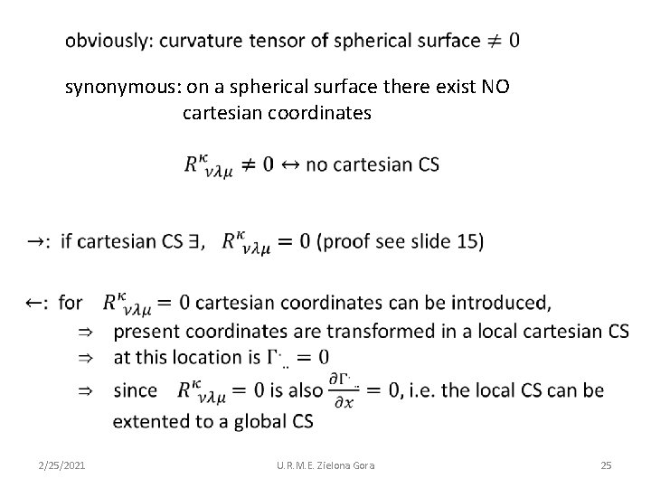  synonymous: on a spherical surface there exist NO cartesian coordinates 2/25/2021 U. R.
