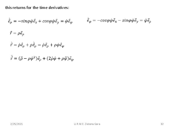 this returns for the time derivatives: 2/25/2021 U. R. M. E. Zielona Gora 32