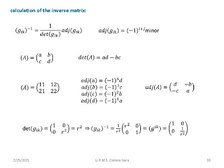 calculation of the inverse matrix: 2/25/2021 U. R. M. E. Zielona Gora 33 