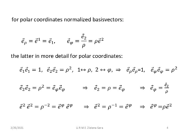for polar coordinates normalized basisvectors: the latter in more detail for polar coordinates: 2/25/2021