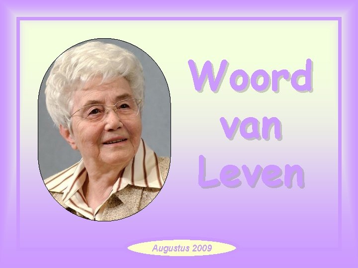 Woord van Leven Augustus 2009 Woord van Leven Augustus 2009