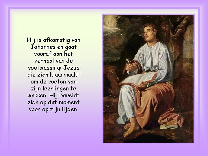 Hij is afkomstig van Johannes en gaat vooraf aan het verhaal van de voetwassing: Hij is afkomstig van Johannes en gaat vooraf aan het verhaal van de voetwassing: