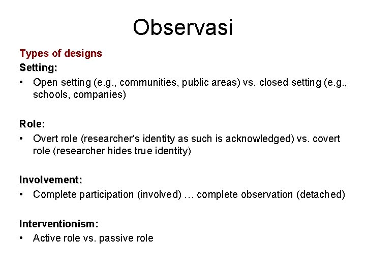 Observasi Types of designs Setting: • Open setting (e. g. , communities, public areas)