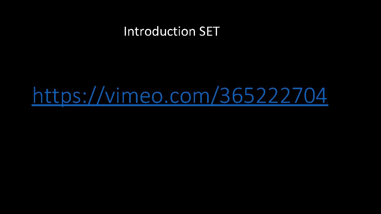 Introduction SET https: //vimeo. com/365222704 