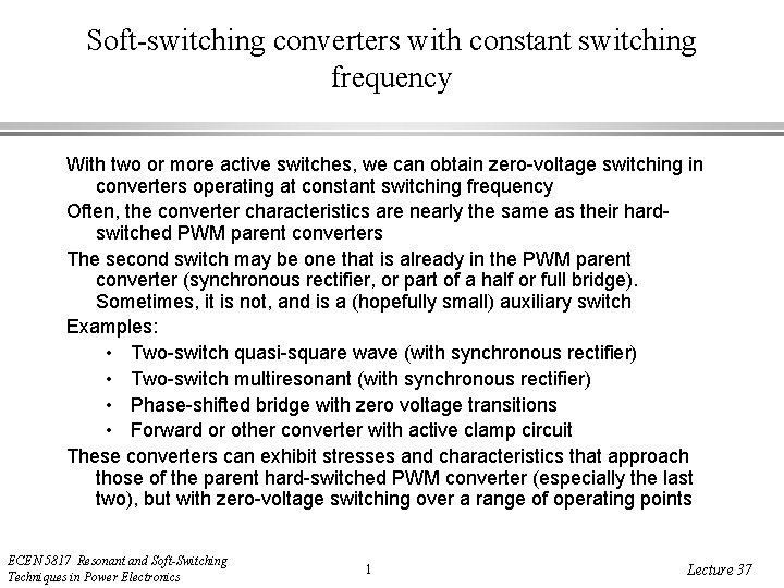 Soft-switching converters with constant switching frequency With two or more active switches, we can