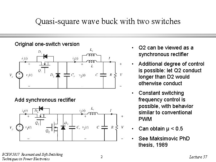 Quasi-square wave buck with two switches Original one-switch version • Q 2 can be