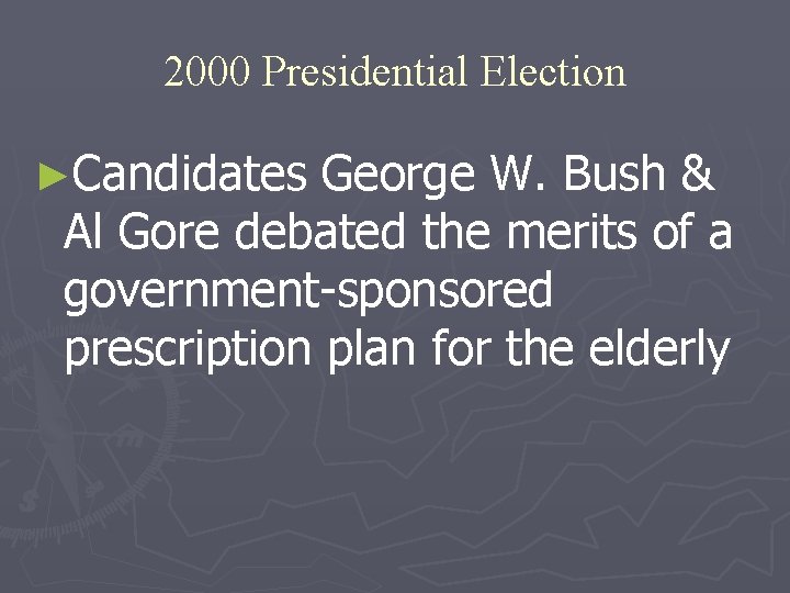 2000 Presidential Election ►Candidates George W. Bush & Al Gore debated the merits of