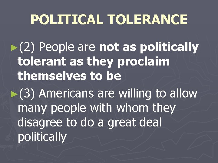 POLITICAL TOLERANCE ►(2) People are not as politically tolerant as they proclaim themselves to
