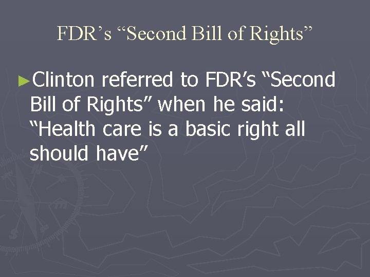 FDR’s “Second Bill of Rights” ►Clinton referred to FDR’s “Second Bill of Rights” when
