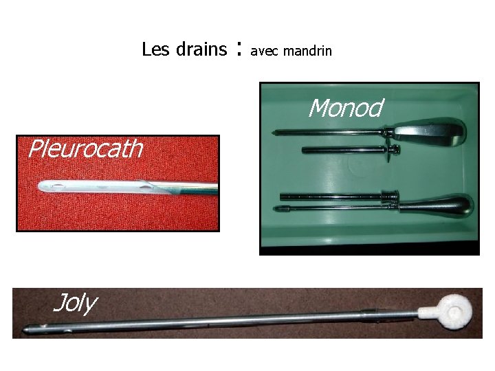 Les drains : avec mandrin Monod Pleurocath Joly 