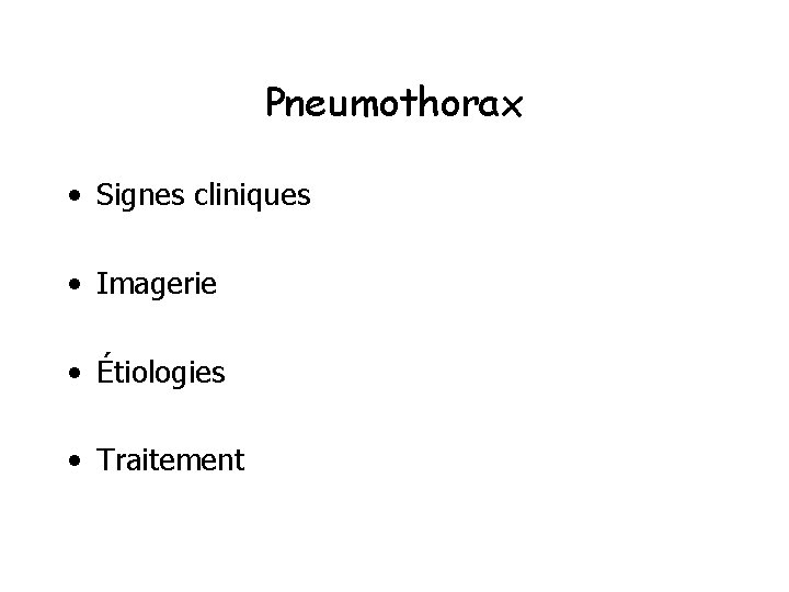 Pneumothorax • Signes cliniques • Imagerie • Étiologies • Traitement 