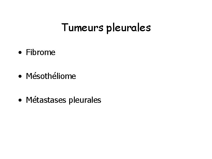 Tumeurs pleurales • Fibrome • Mésothéliome • Métastases pleurales 