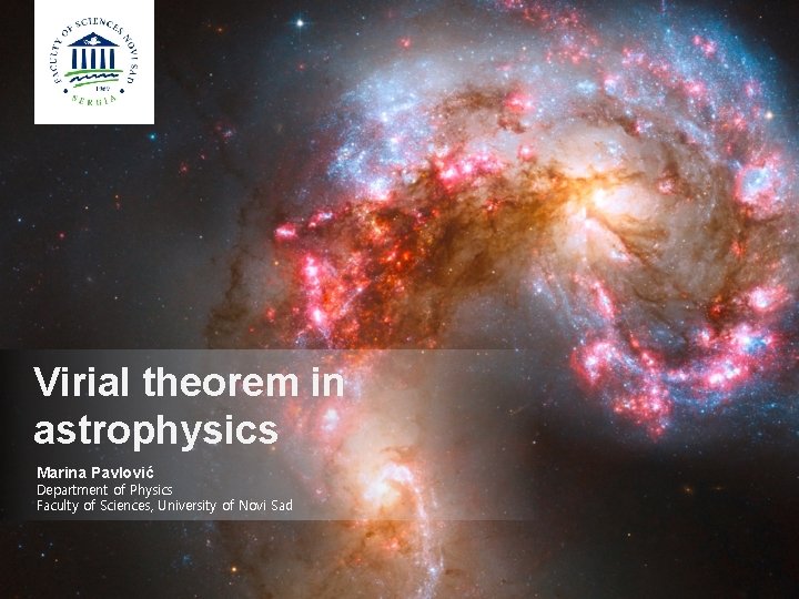 Virial theorem in astrophysics Marina Pavlović Department of Physics Faculty of Sciences, University of