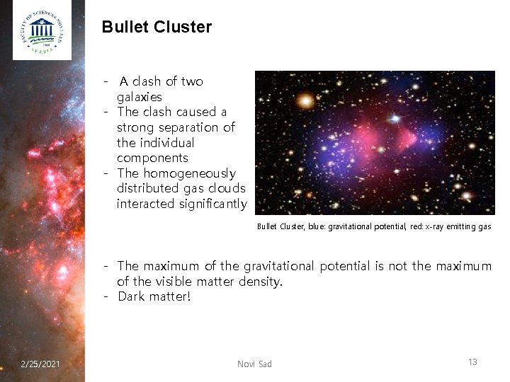 Bullet Cluster - A clash of two galaxies - The clash caused a strong