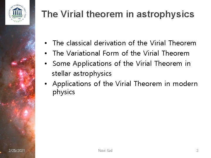 The Virial theorem in astrophysics • The classical derivation of the Virial Theorem •