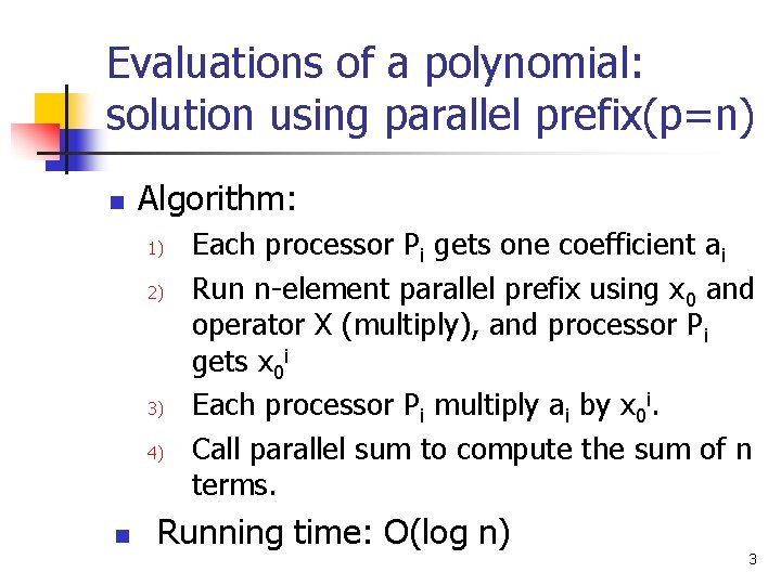 Evaluations of a polynomial: solution using parallel prefix(p=n) n Algorithm: 1) 2) 3) 4)