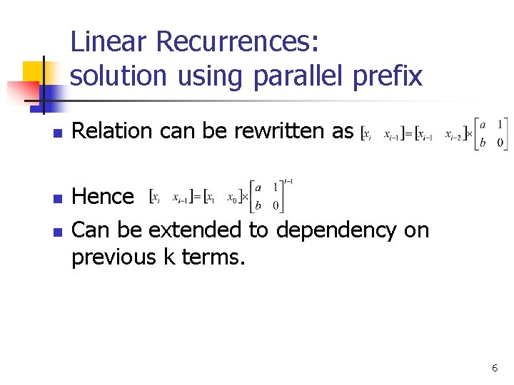 Linear Recurrences: solution using parallel prefix n n n Relation can be rewritten as