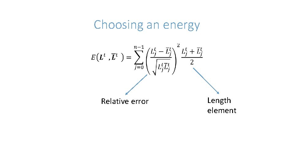 Choosing an energy • Relative error Length element 