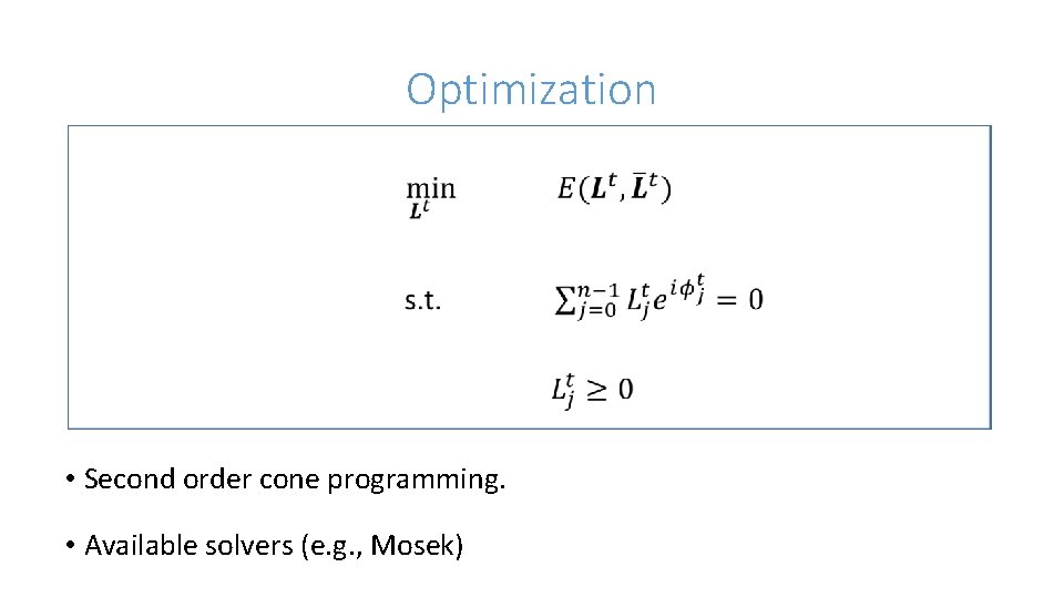 Optimization • Second order cone programming. • Available solvers (e. g. , Mosek) 