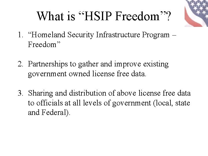 What is “HSIP Freedom”? 1. “Homeland Security Infrastructure Program – Freedom” 2. Partnerships to