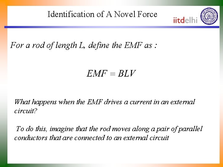 Identification of A Novel Force For a rod of length L, define the EMF