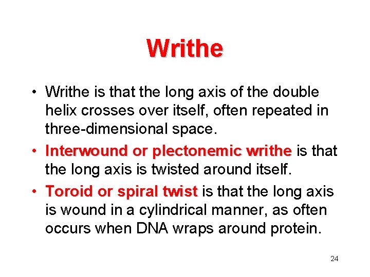 Writhe • Writhe is that the long axis of the double helix crosses over