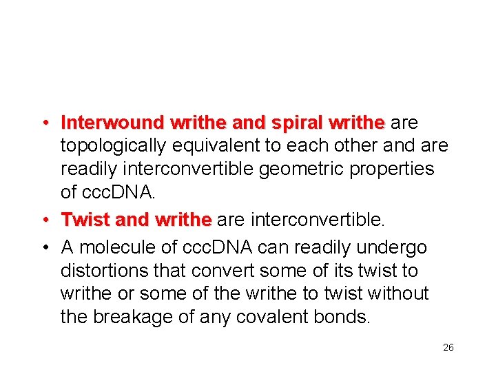  • Interwound writhe and spiral writhe are topologically equivalent to each other and