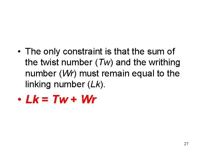  • The only constraint is that the sum of the twist number (Tw)