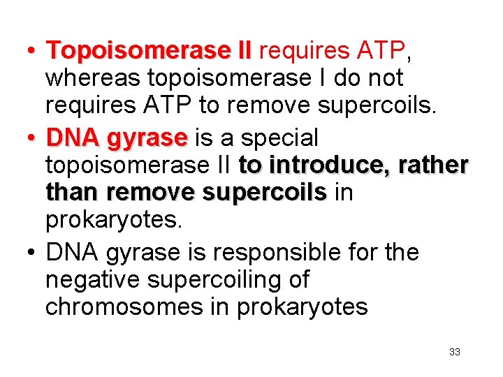  • Topoisomerase II requires ATP, whereas topoisomerase I do not requires ATP to