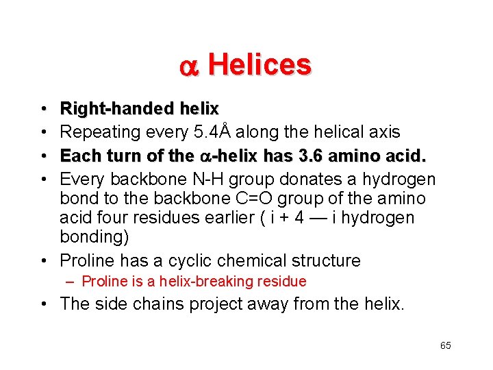  Helices • • Right-handed helix Repeating every 5. 4Å along the helical axis