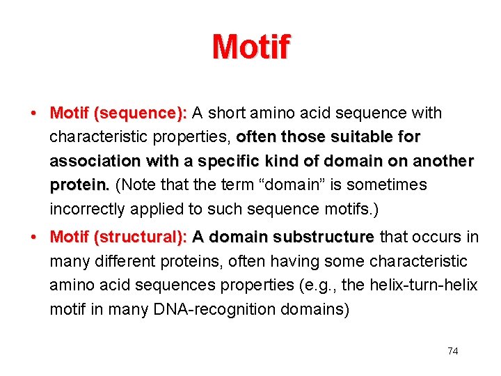 Motif • Motif (sequence): A short amino acid sequence with characteristic properties, often those