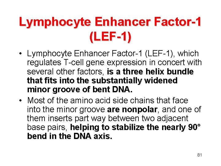 Lymphocyte Enhancer Factor-1 (LEF-1) • Lymphocyte Enhancer Factor-1 (LEF-1), which regulates T-cell gene expression