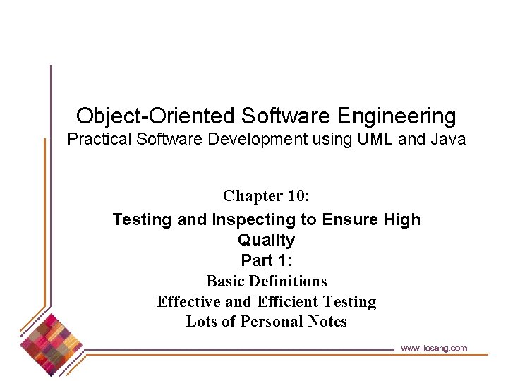 Object-Oriented Software Engineering Practical Software Development using UML and Java Chapter 10: Testing and