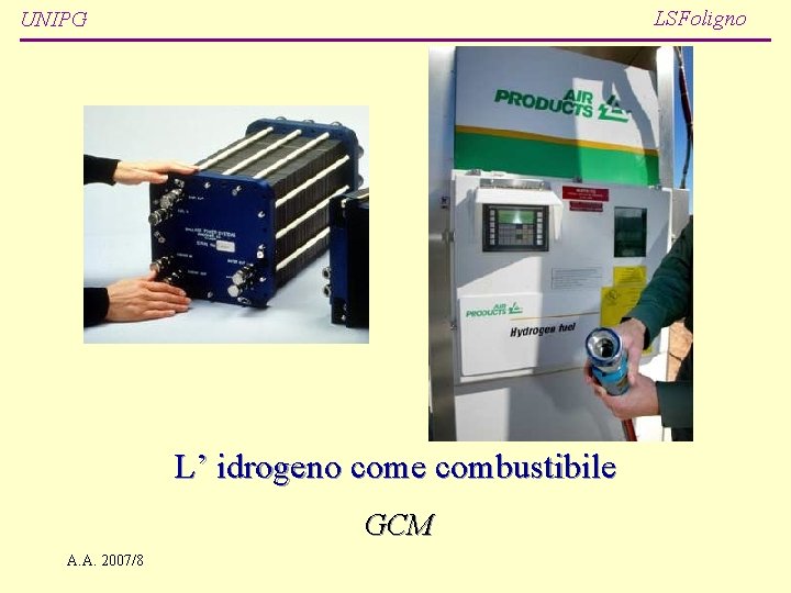 LSFoligno UNIPG L’ idrogeno come combustibile GCM A. A. 2007/8 