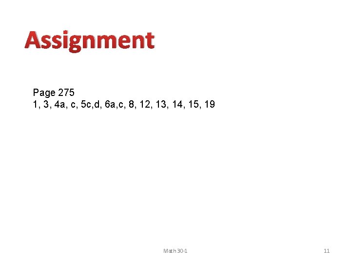 Assignment Page 275 1, 3, 4 a, c, 5 c, d, 6 a, c,