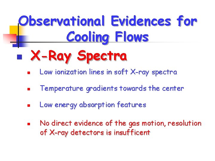 Observational Evidences for Cooling Flows n X-Ray Spectra n Low ionization lines in soft