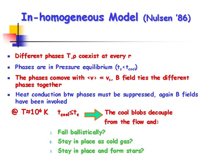 In-homogeneous Model n Different phases T, ρ coexist at every r n Phases are