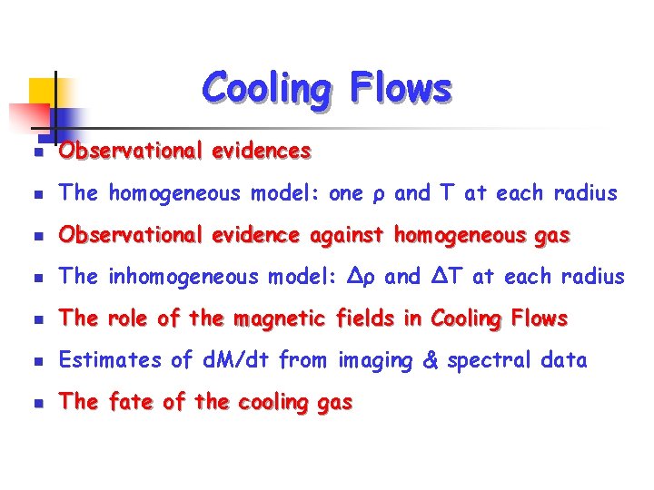 Cooling Flows n Observational evidences n The homogeneous model: one ρ and T at