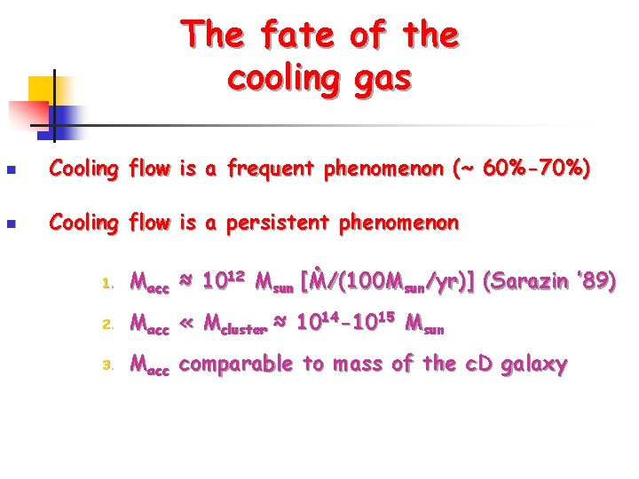 The fate of the cooling gas n Cooling flow is a frequent phenomenon (~