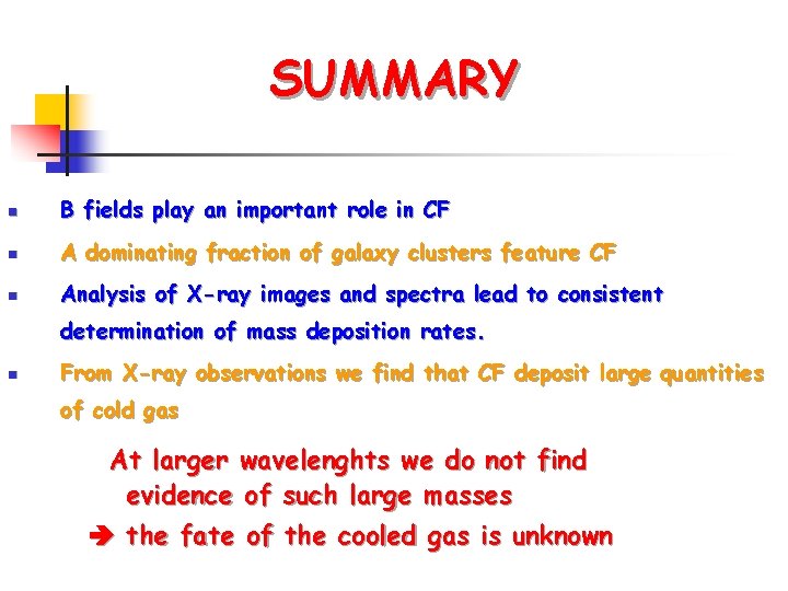 SUMMARY n B fields play an important role in CF n A dominating fraction